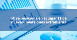 BC se posiciona en el lugar 11 de nuevas inversiones extranjeras